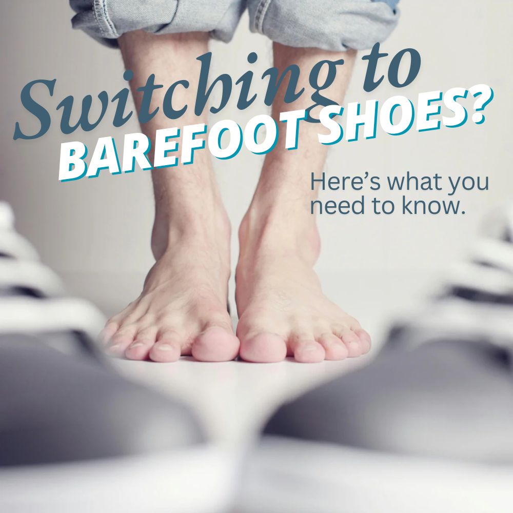 Switching to Barefoot Shoes? Here’s What You Need to Know.