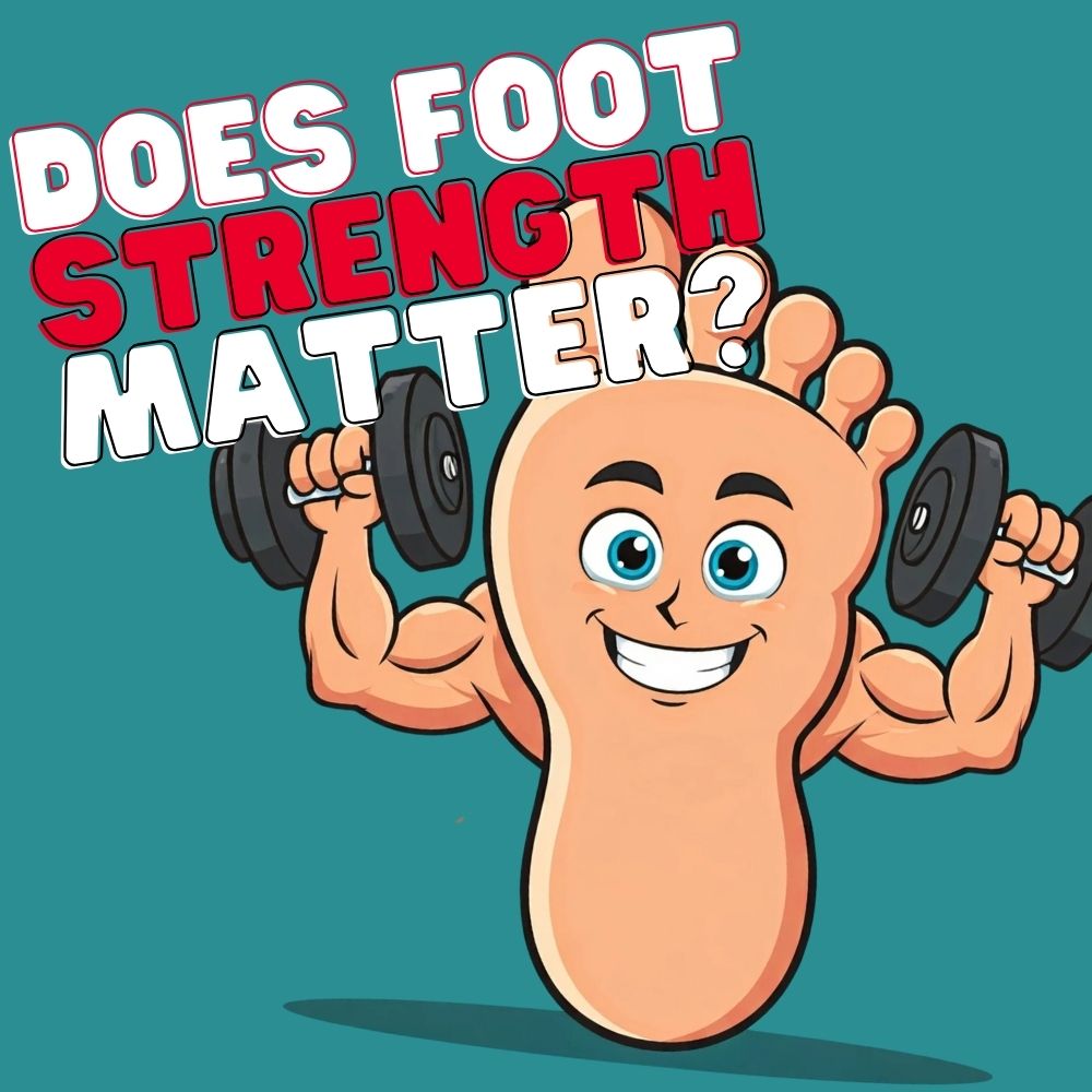 Cartoon foot character lifting dumbbells with text "Does Foot Strength Matter?" emphasizing foot strength importance.